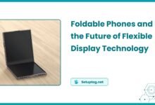 Foldable Phones and the Future of Flexible Display Technology The Rise of Foldable Phones - Exploring the Future of Flexible Display Technology