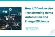 How IoT Devices Are Transforming Home Automation and Energy Efficiency How IoT Devices Are Transforming Home Automation and Energy Efficiency