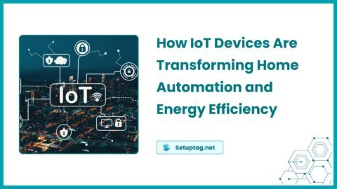 How IoT Devices Are Transforming Home Automation and Energy Efficiency How IoT Devices Are Transforming Home Automation and Energy Efficiency